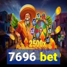 7696 bet